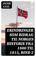 Jacob Aall: Erindringer som Bidrag til Norges Historie fra 1800 til 1815, bind 2 