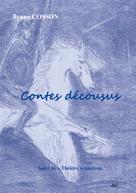 Bruno Cosson: Contes décousus 