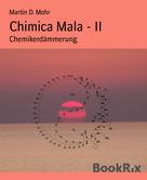 Martin D. Mohr: Chimica Mala - II 