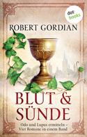 Robert Gordian: Blut und Sünde: Odo und Lupus ermitteln - vier Romane in einem eBook 