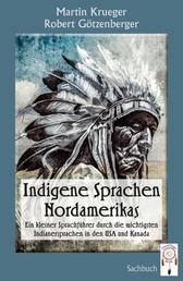 Indigene Sprachen Nordamerikas - Ein kleiner Sprachführer durch die wichtigsten Indianersprachen in den USA und Kanada