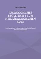 Gerhard Hallen: Pädagogisches Begleitheft zum Heilpädagogischen Kurs 