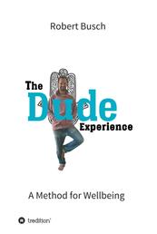 The Dude Experience - A Method for Wellbeing