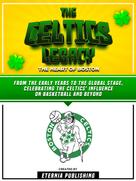 Zander Pearce: The Celtics Legacy - The Heart Of Boston 