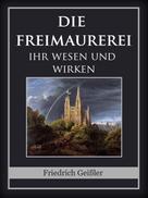 Friedrich Geißler: Die Freimaurerei 