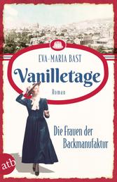 Vanilletage – Die Frauen der Backmanufaktur - Roman