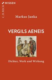 Vergils Aeneis - Dichter, Werk und Wirkung
