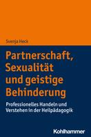 Svenja Heck: Partnerschaft, Sexualität und geistige Behinderung 