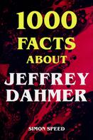 Simon Speed: 1000 Facts About Jeffrey Dahmer 