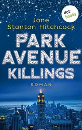 Park Avenue Killings: Eine Mörderin zum Verlieben - Band 1 - Roman