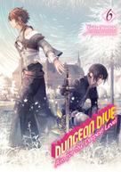 Tarisa Warinai: DUNGEON DIVE: Aim for the Deepest Level Volume 6 (Light Novel) 
