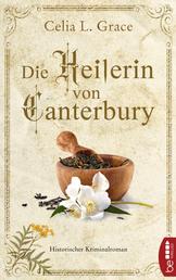 Die Heilerin von Canterbury - Historischer Kriminalroman