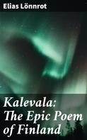 Elias Lönnrot: Kalevala: The Epic Poem of Finland 