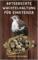 Thorsten Hawk: Artgerechte Wachtelhaltung für Einsteiger 
