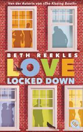 Love Locked Down - Eine Lockdown-Liebesgeschichte von KISSING-BOOTH-Autorin Beth Reekles