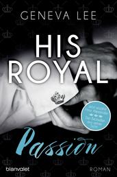 His Royal Passion - Roman - Der Bestseller aus Prinz Alexanders Sicht