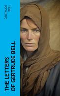 Gertrude Bell: The Letters of Gertrude Bell 