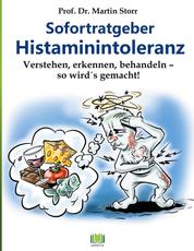 Sofortratgeber Histaminintoleranz - Verstehen, erkennen, behandeln - so wird es gemacht!