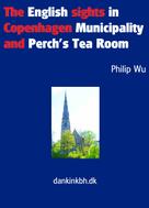 Philip Wu: The English sights in Copenhagen Municipality and Perch's Tea Room 
