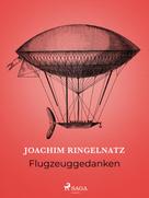 Joachim Ringelnatz: Flugzeuggedanken 