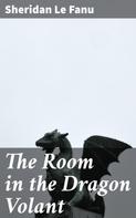Sheridan Le Fanu: The Room in the Dragon Volant 