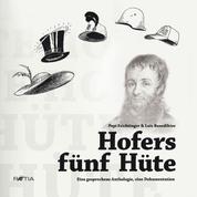 Hofers fünf Hüte - Eine gesprochene Anthologie, eine Dokumentation