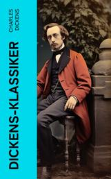 Dickens-Klassiker - Doktor Marigold, Oliver Twist, Klein-Dorrit, Der Weihnachtsabend,David Copperfield, Der Kampf des Lebens...
