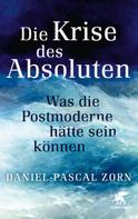 Daniel-Pascal Zorn: Die Krise des Absoluten 