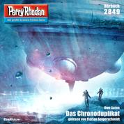 Perry Rhodan 2849: Das Chronoduplikat - Perry Rhodan-Zyklus "Die Jenzeitigen Lande"