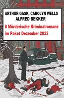 Alfred Bekker: 8 Mörderische Kriminalromane im Paket Dezember 2023 