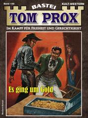 Tom Prox 139 - Es ging um Gold